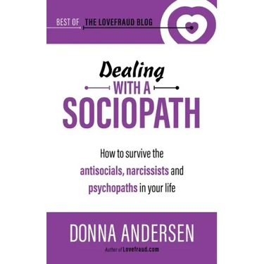 Dealing with a Sociopath: How to survive the antisocials, narcissists and psychopaths in your life