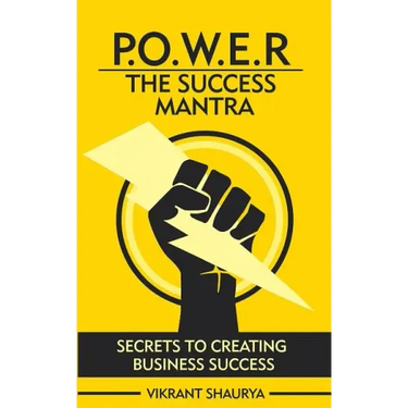 Power: The Success Mantra: Secrets to Creating Business Success