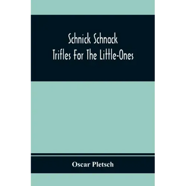 Schnick Schnack; Trifles For The Little-Ones