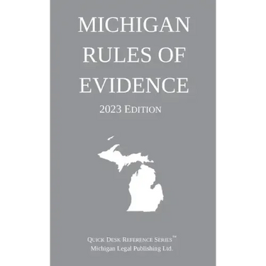 Michigan Rules of Evidence; 2023 Edition