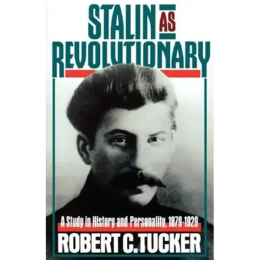 Stalin as Revolutionary, 1879-1929: A Study in History and Personality