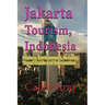 Jakarta Tourism, Indonesia: History, Environment, Security, Travel Guide and Information