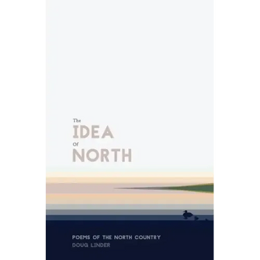 The Idea of North: Poems of the North Country
