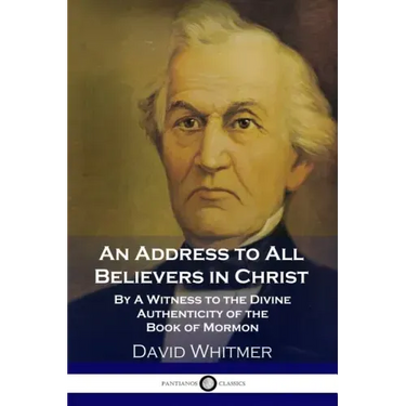 An Address to All Believers in Christ: By A Witness to the Divine Authenticity of the Book of Mormon