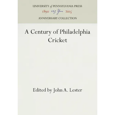 A Century of Philadelphia Cricket