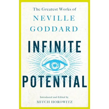 Infinite Potential: The Greatest Works of Neville Goddard