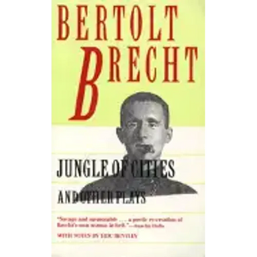 Jungle of Cities and Other Plays: Includes: Drums in the Night; Roundheads and Peakheads
