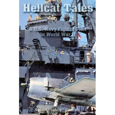 Hellcat Tales: A U.S. Navy Fighter Pilot in World War II