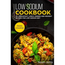 Low Sodium Cookbook: MAIN COURSE - 60+ Breakfast, Lunch, Dinner and Dessert Recipes for Low Sodium Diet