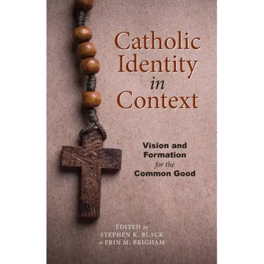 Catholic Identity in Context: Vision and Formation for the Common Good