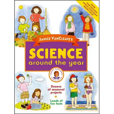 Janice Vancleave's Science Around the Year