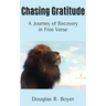 Chasing Gratitude: A Journey of Recovery in Free Verse