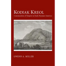Kodiak Kreol: Communities of Empire in Early Russian America