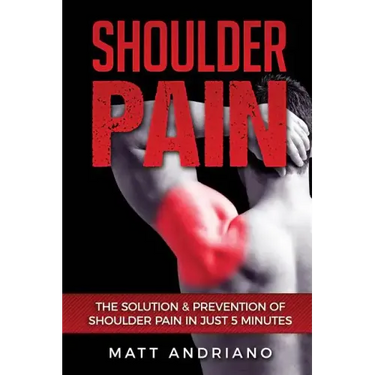 Shoulder Pain: The Solution & Prevention of Shoulder Pain In Just 5 Minutes