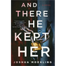 And There He Kept Her