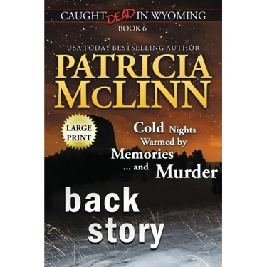 Back Story: Large Print (Caught Dead In Wyoming, Book 6)