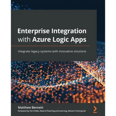 Enterprise Integration with Azure Logic Apps: Integrate legacy systems with innovative solutions