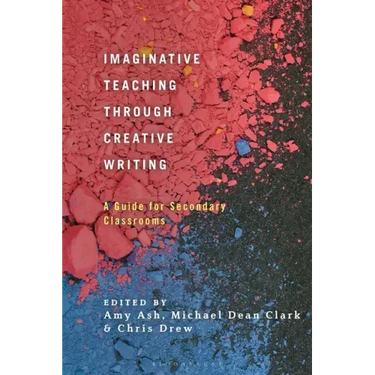 Imaginative Teaching Through Creative Writing: A Guide for Secondary Classrooms