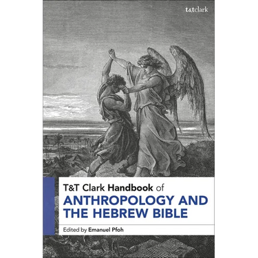 T&t Clark Handbook of Anthropology and the Hebrew Bible