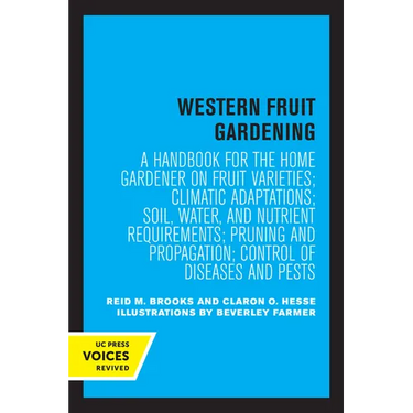 Western Fruit Gardening: A Handbook for the Home Gardener on Fruit Varieties; Climatic Adaptations; Soil, Water, and Nutrient Requirements; Pruning an