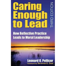 Caring Enough to Lead: How Reflective Practice Leads to Moral Leadership