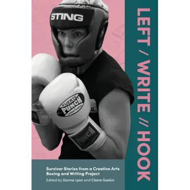 Left / Write // Hook: Survivor Stories from a Creative Arts Boxing and Writing Project