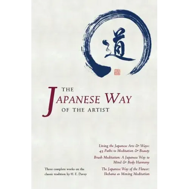 The Japanese Way of the Artist: Living the Japanese Arts & Ways, Brush Meditation, The Japanese Way of the Flower