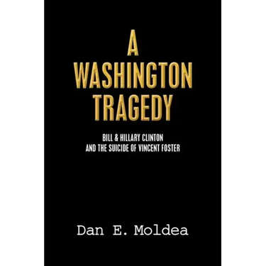 A Washington Tragedy: Bill & Hillary Clinton and the Suicide of Vincent Foster