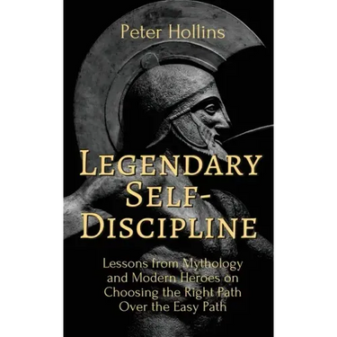 Legendary Self-Discipline: Lessons from Mythology and Modern Heroes on Choosing the Right Path Over the Easy Path