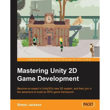 Mastering Unity 2D Game Development