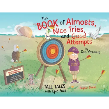 The Book of Almosts, Nice Tries, and Good Attempts: Tall Tales with Epic Fails