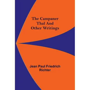 The Campaner Thal And Other Writings