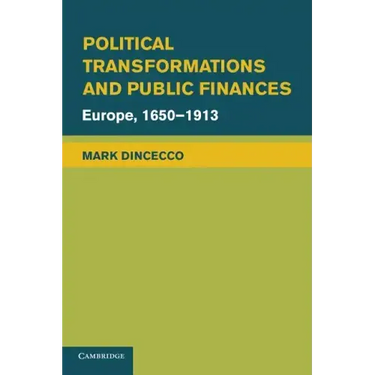 Political Transformations and Public Finances: Europe, 1650 1913