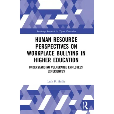 Human Resource Perspectives on Workplace Bullying in Higher Education: Understanding Vulnerable Employees' Experiences