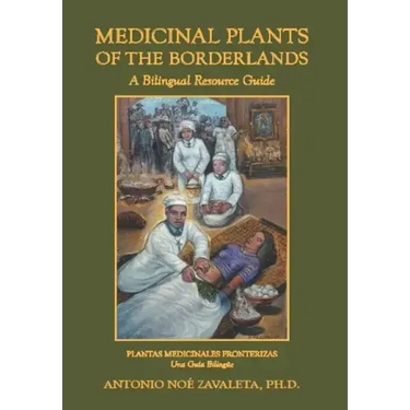 Medicinal Plants of the Borderlands: A Bilingual Resource Guide