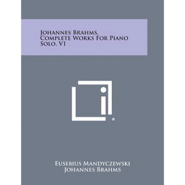 Johannes Brahms, Complete Works For Piano Solo, V1