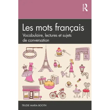 Les Mots Français: Vocabulaire, Lectures Et Sujets de Conversation
