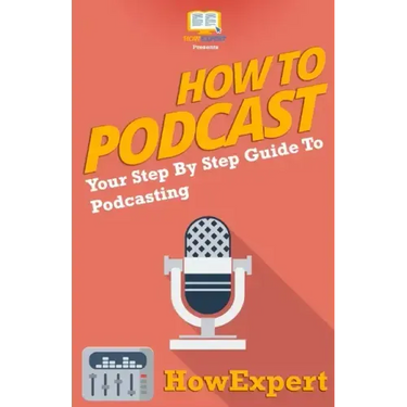 How To Podcast - Your Step-By-Step Guide To Podcasting