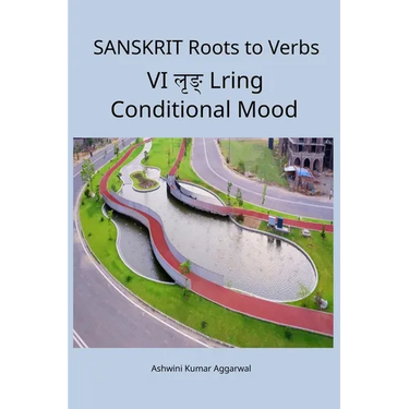 Sanskrit Roots to Verbs VI Lring Conditional Mood