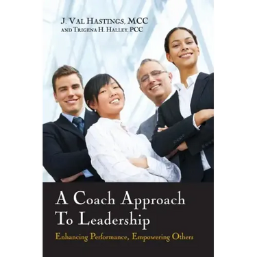 A Coach Approach to Leadership: Enhancing Performance, Empowering Others
