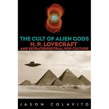 The Cult of Alien Gods: H.P. Lovecraft And Extraterrestrial Pop Culture