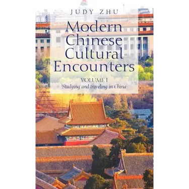 Modern Chinese Cultural Encounters: Volume I Studying and traveling in China