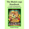 The Bhakti-yoga Handbook: A Guide for Beginning the Essentials of Devotional Yoga