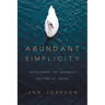 Abundant Simplicity: Discovering the Unhurried Rhythms of Grace