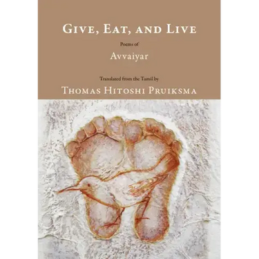 Give, Eat, and Live: Poems of Avvaiyar
