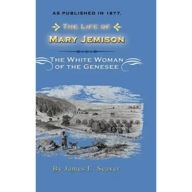 The Life of Mary Jemison: Deh-He-Wa-MIS the White Woman of the Genesee