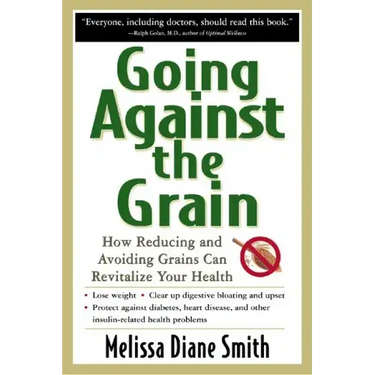 Going Against the Grain: How Reducing and Avoiding Grains Can Revitalize Your Health