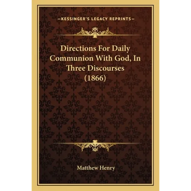 Directions For Daily Communion With God, In Three Discourses (1866)