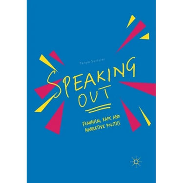 Speaking Out: Feminism, Rape and Narrative Politics