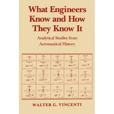 What Engineers Know and How They Know It: Analytical Studies from Aeronautical History